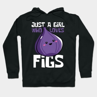 Just A Girl Who Loves Figs Funny Hoodie